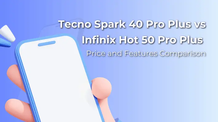 Tecno Spark 40 Pro Plus vs Infinix Hot 50 Pro Plus - Price and Features Comparison