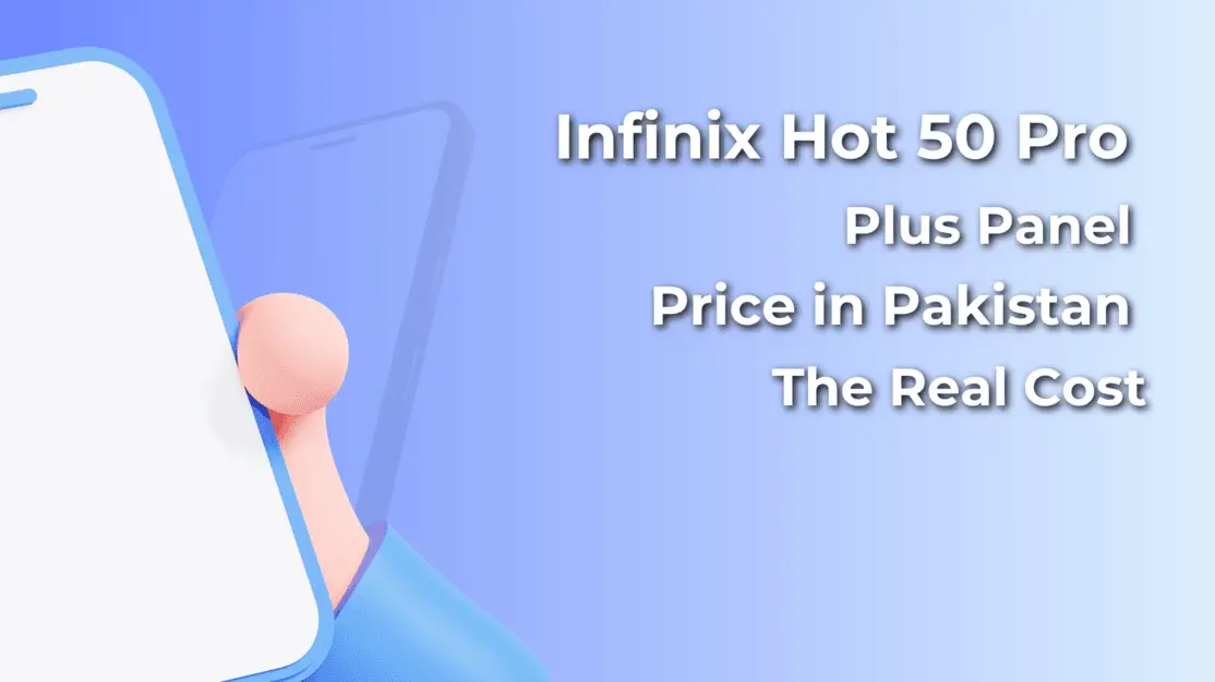 Infinix Hot 50 Pro Plus Panel Price in Pakistan - The Real Cost